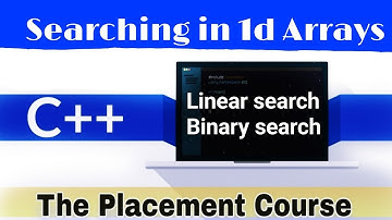 Lec-20 | Linear and Binary search in C++ Arrays | Searching in C++ Array data structure in Hindi