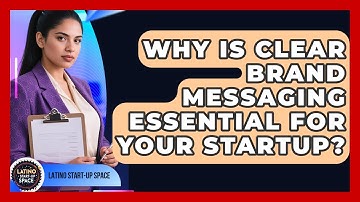 Why Is Clear Brand Messaging Essential For Your Startup? - Latino Start Up Space