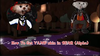 How To Get Vamp In Bear Alpha Tutorial