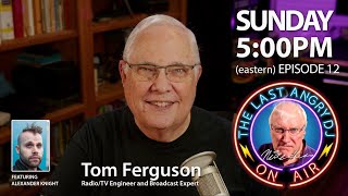 The Last Angry DJ Podcast: Episode 12 | Radio/TV Engineer And Broadcast Expert, Tom Ferguson