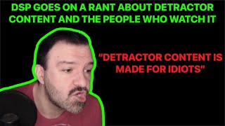 Dsp Goes On A Rant About Detractor Content And The People Who Watch It