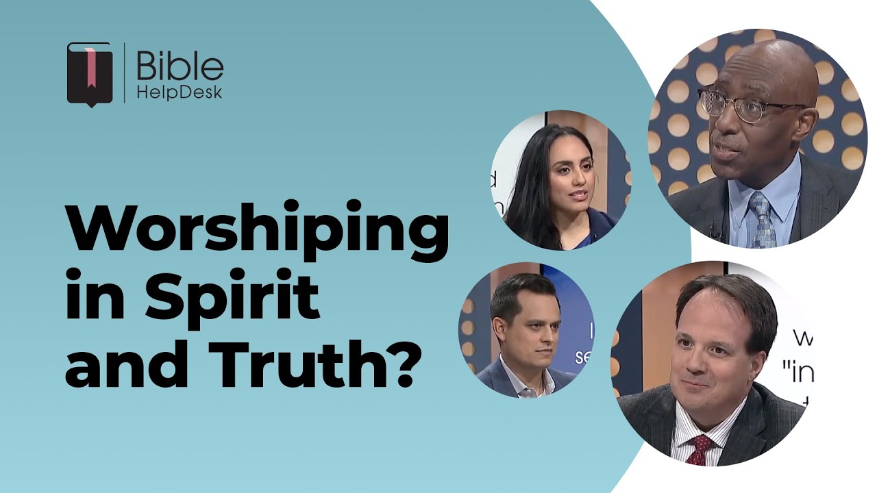 What Does It Mean to Worship God in Spirit and in Truth? YouTube
