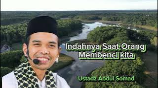 Indahnya Saat Orang Membenci Kita||Ustad Abdul Somad