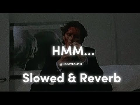 HMM  SONG | Slowed And Reverb | Libretto | KHULLAR G