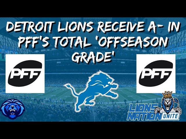 Detroit Lions  Detroit Lions Receive A- In PFF's Total 'Offseason
