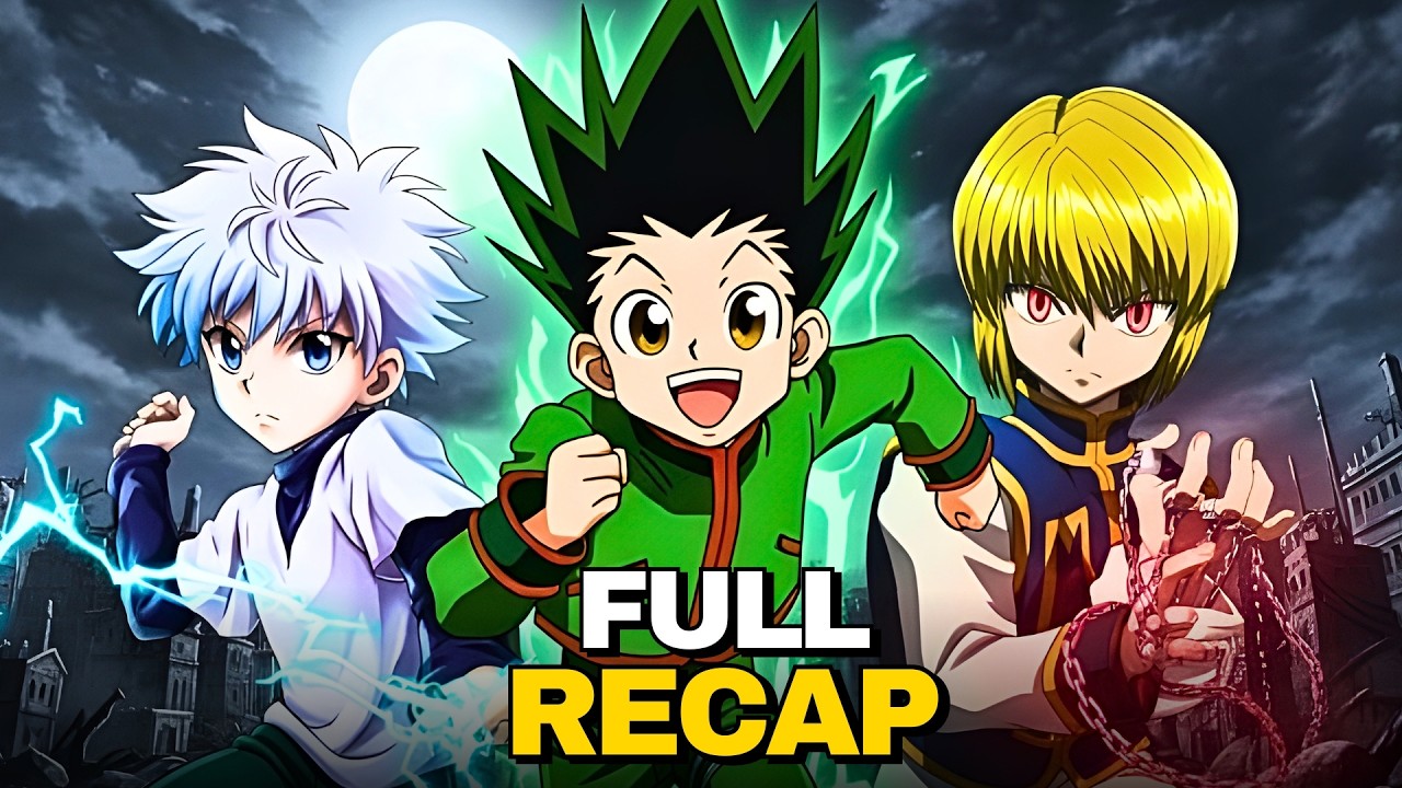 THE ENTIRE STORY OF HUNTER X HUNTER EXPLAINED (Full Anime Recap