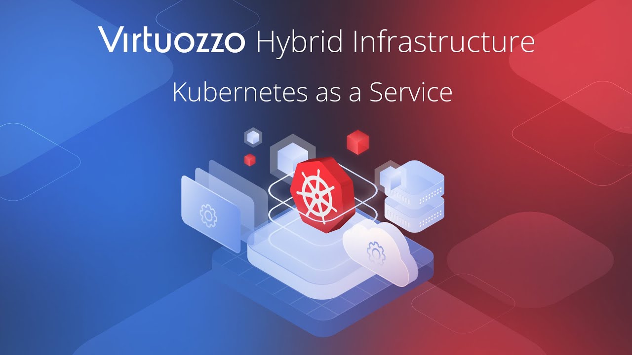 Kubernetes as a Service – Virtuozzo Hybrid Infrastructure