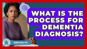 What Is The Process For Dementia Diagnosis? - Dementia Help Hub