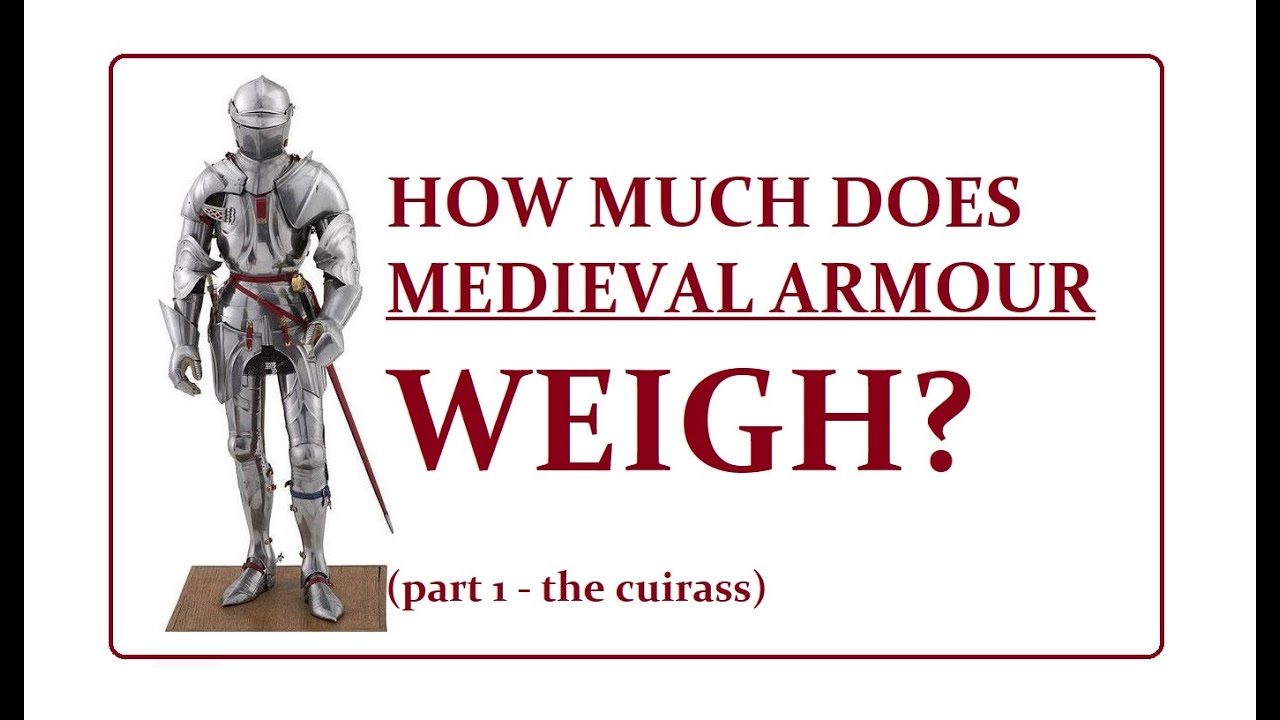 How Much Does Medieval Armour Weigh? Part 1 - The Cuirass