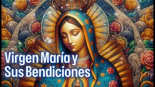 Virgen María y Sus Bendiciones: a 7-minute prayerful song