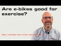 Are e-bikes good for exercise?