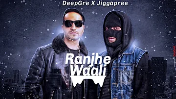 Ranjhe Wali - DeepGre (Prod By Jiggapree)