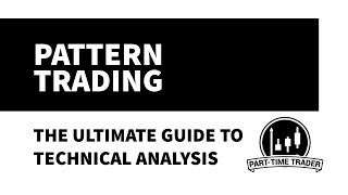 The Ultimate Guide to Technical Analysis - Ep1 Pattern Trading