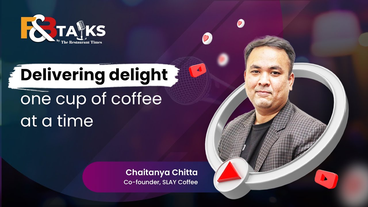 F&B Talks | What makes SLAY Coffee a unique coffee experience in conversation with Chaitanya Chitta