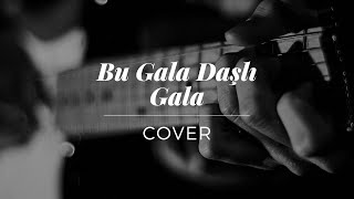 BU GALA DAŞLI GALA COVER // SÖYLEYELİM BAKALIM