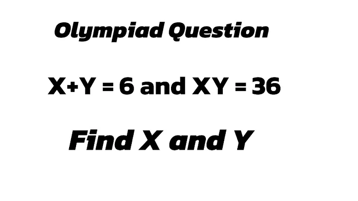 Can you Solve|| Find x and y value|| Olympiad Question|| X+Y=6 and XY=36