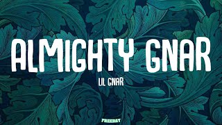 lil gnar - Almighty Gnar (Lyrics)