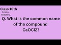 What is the common name of the compound CaOCl2?