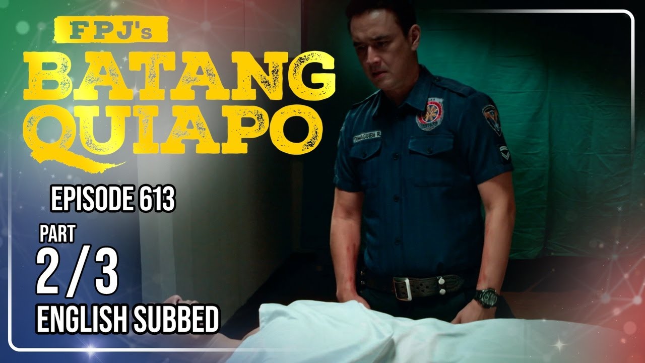 FPJ's Batang Quiapo Full Episode 613 - Part 2/3