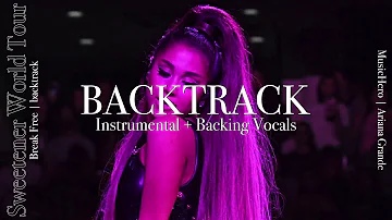Ariana Grande - Break Free [Instrumental w/ Backing Vocals] (Sweetener Tour Version)