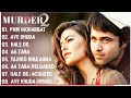 Murder 2 movies all song || emraan hashmi ||jacqueline fenandez || mp3 song|| MURDER 2 || audio song