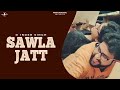 SAWLA JATT (Full Video) || D Inder Singh feat. Sukh-E Muzical Doctorz || Latest Punjabi Songs 2016