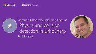Physics and collision detection in UrhoSharp - RenΓ© Ruppert - Xamarin University Lightning Lecture