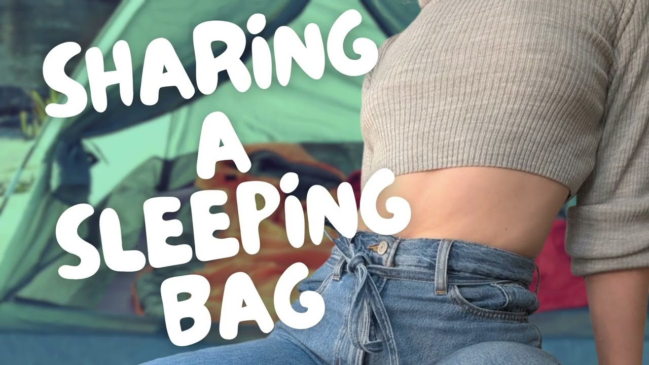 It's cosy in here with you | Friend confesses she likes you while you share a sleeping bag