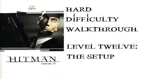 Hitman: Codename 47 - Hard Difficulty Walkthrough - Part #12: The Setup