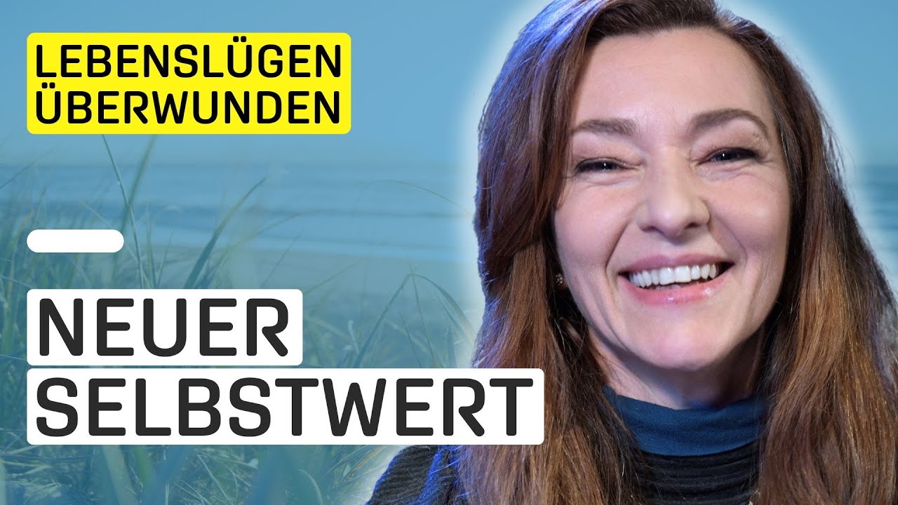 Lebenslügen überwunden | neuen Selbstwert gefunden