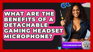 What Are The Benefits Of A Detachable Gaming Headset Microphone? - The Hardware Hub