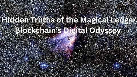 Hidden Truths of the Magical Ledger Blockchain’s Digital Odyssey