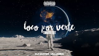 LOCO POR VERTE (Turreo Edit) - Dj Mateo Villagra