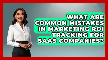 What Are Common Mistakes in Marketing ROI Tracking for SaaS Companies? | Saas Marketing Wizards News