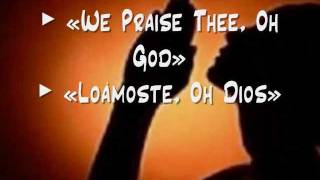 We Praise Thee, Oh God / Loámoste, Oh Dios