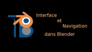 02. Interface et Navigation dans Blender