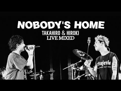 Nobody's Home - Takahiro & Hiroki | Live Mixed