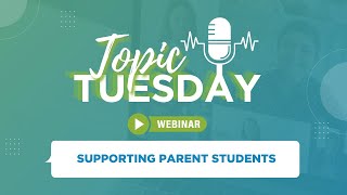 Topic Tuesday-Supporting Parent Students