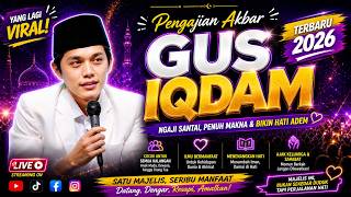 LIVE GUS IQDAM PENGAJIAN TERBARU MALAM RABU NGAJI SANTAI PENUH MAKNA RABU 13 MEI 2026