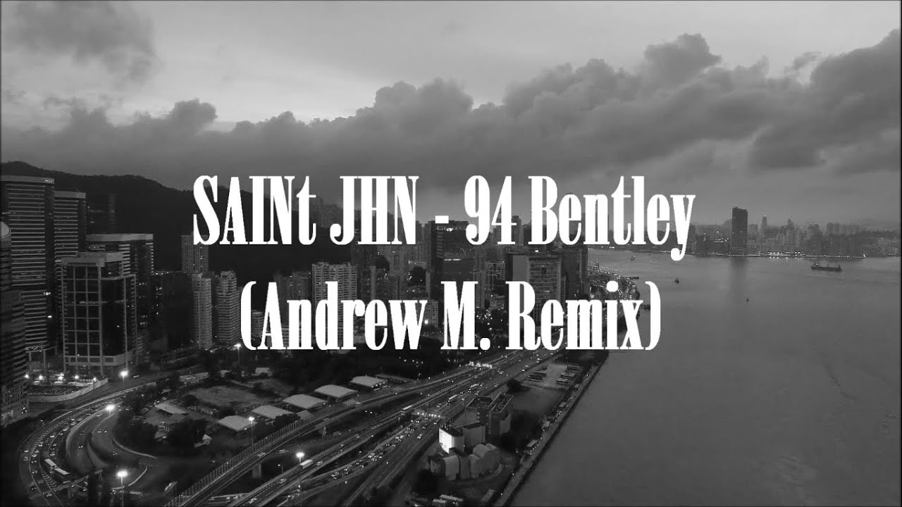 SAINt JHN - 94 Bentley (Andrew M. Remix) - YouTube