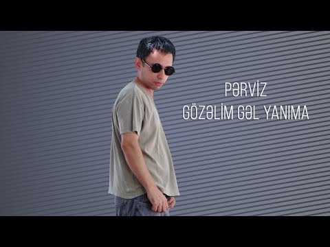 Perviz - Gozelim Gel Yanima