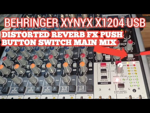 DISTORTED REVERB FX PUSH BUTTON SWITCH MAIN MIX /BEHRINGER XYNYX X1204USB
