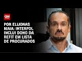 Interpol classifica Ricardo Magro, da Refit, como foragido internacional | CNN NOVO DIA
