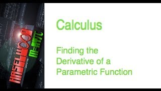 Calculus - 3.5-3.9 Problem 4: Finding the Derivative of Parametric Equations