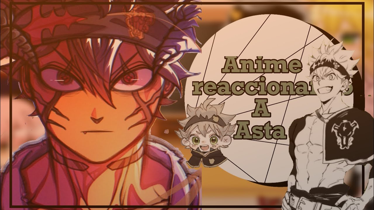 ♣️Anime reaccionando a asta // 6/10 // asta x noelle //♣️