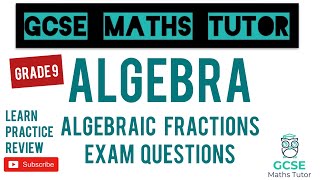 The 5 Hardest Algebraic Fractions Exam Questions | Grade 79 Series | GCSE Maths Tutor