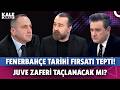 Fenerbahçe-Kasımpaşa ve Galatasaray-Juventus Analizi