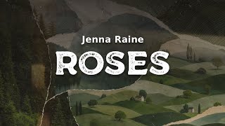 Jenna Raine - Roses (lyrics)