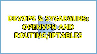 DevOps & SysAdmins: OpenVPN and routing/iptables (2 Solutions!!) Net Worth