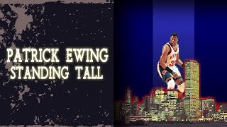 PATRICK EWING STANDING TALL | NBa Documentary